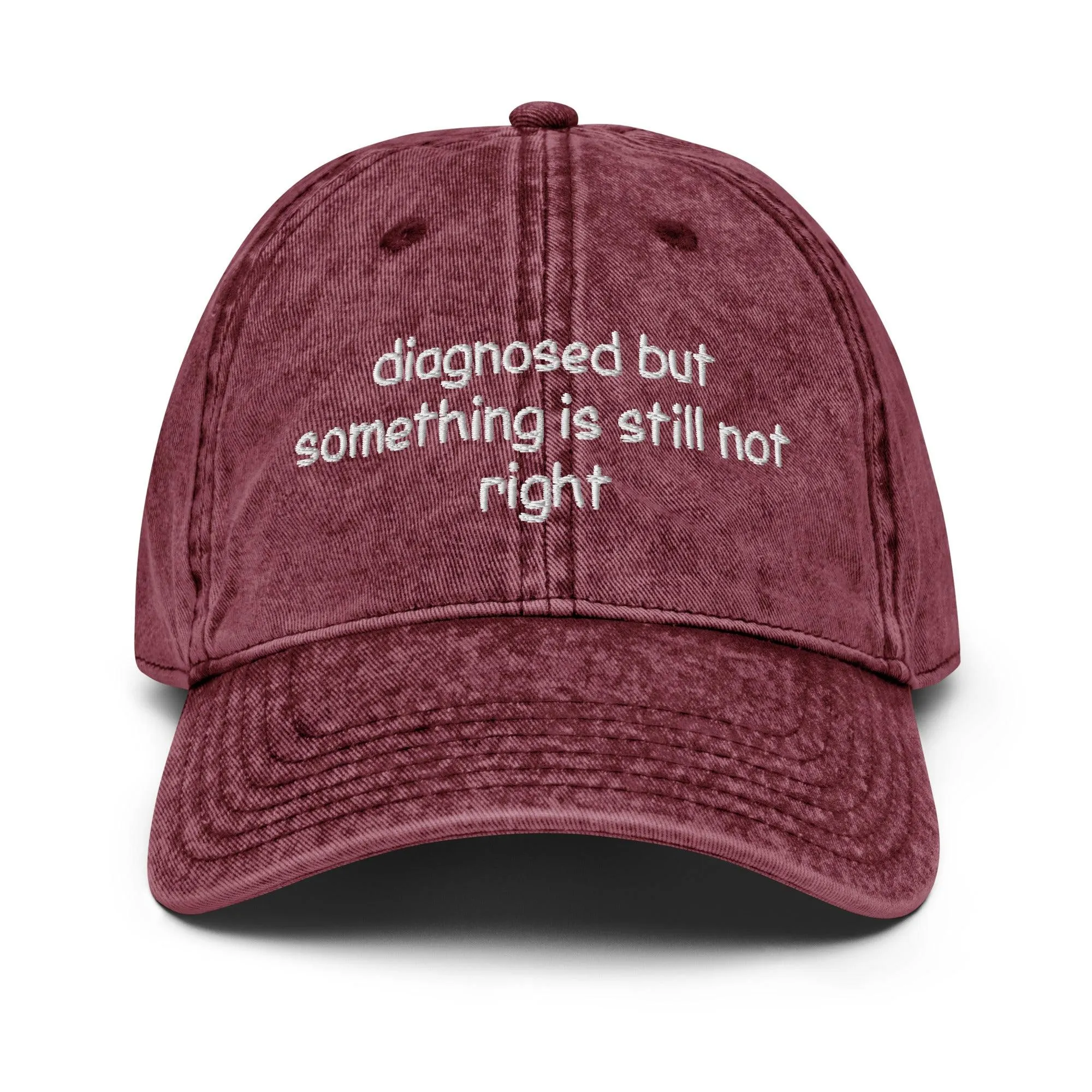 Diagnosed But Something Is Still Not Right Cotton Twill Cap